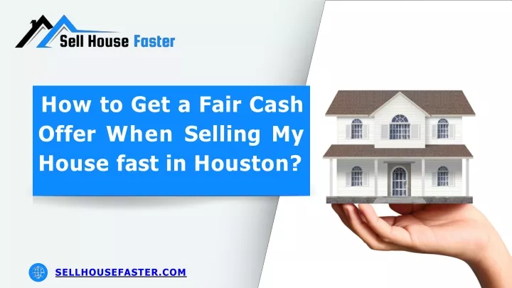 how to get a fair cash offer when selling my house fast in houston