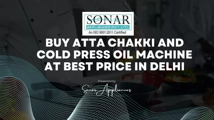 buy atta chakki and cold press oil machine