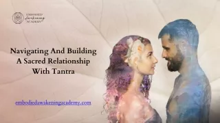 Navigating And Building A Sacred Relationship With Tantra