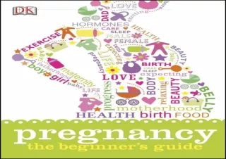 [PDF READ ONLINE]  Pregnancy: The Beginner's Guide