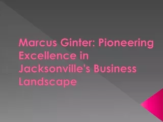 Marcus Ginter: Pioneering Excellence in Jacksonville's Business Landscape