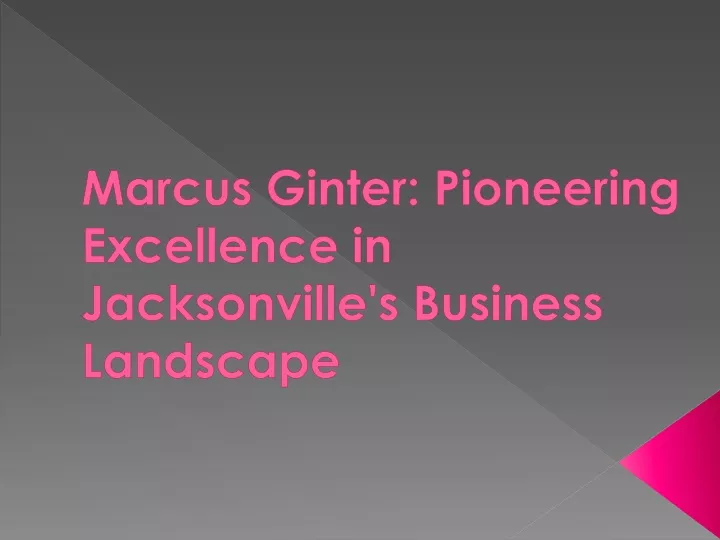 marcus ginter pioneering excellence in jacksonville s business landscape