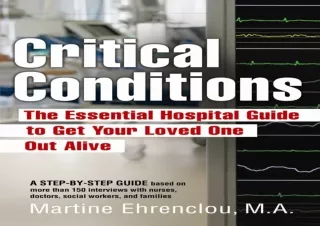 [READ DOWNLOAD]  Critical Conditions: The Essential Hospital Guid