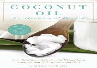 [READ DOWNLOAD]  Coconut Oil for Health and Beauty: Uses, Benefit