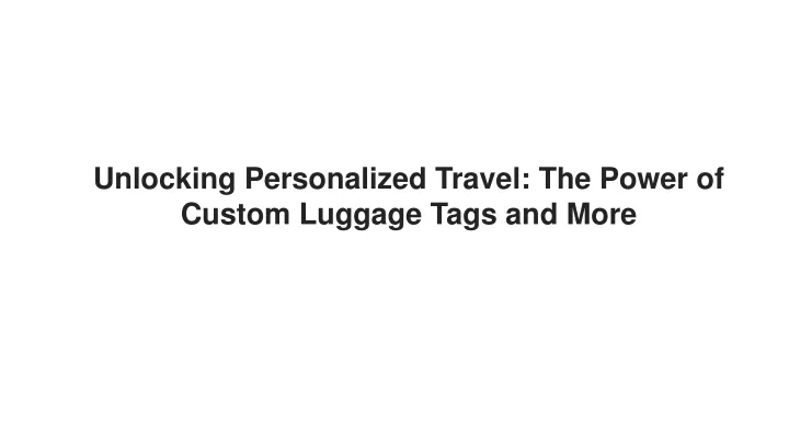 unlocking personalized travel the power of custom