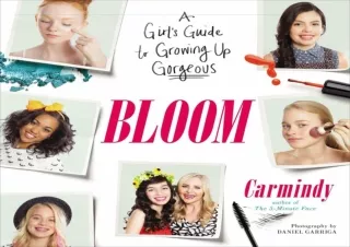 get [PDF] Download Bloom: A Girl's Guide to Growing Up Gorgeous