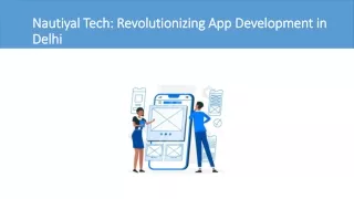Empower Your Business with Nautiyal Tech: Delhi's Premier App Development