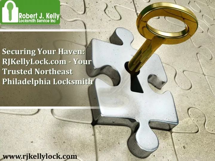 securing your haven rjkellylock com your trusted northeast philadelphia locksmith