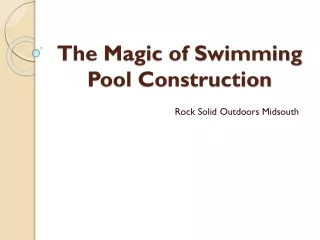 The Magic of Swimming Pool Construction