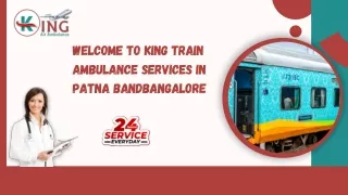 Utilize King Train Ambulance Services in Patna and Bangalore for Immediate Patients Relocation