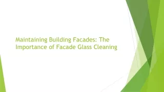Maintaining Building Facades: The Importance of Facade Glass Cleaning
