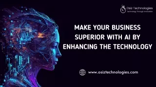 Make Your Business Superior With AI By Enhancing The Technology