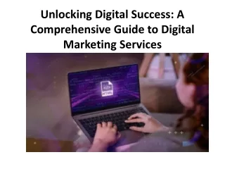 Unlocking Digital Success: A Comprehensive Guide to Digital Marketing Services