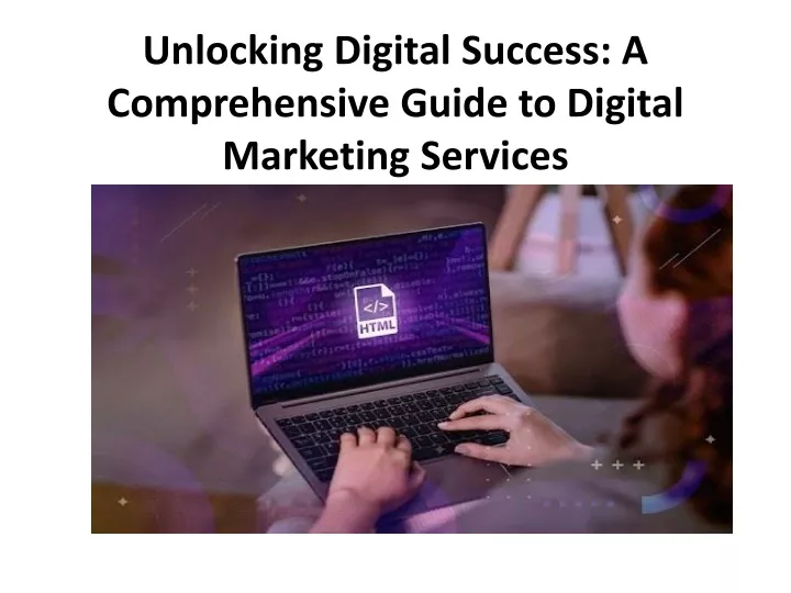 unlocking digital success a comprehensive guide to digital marketing services