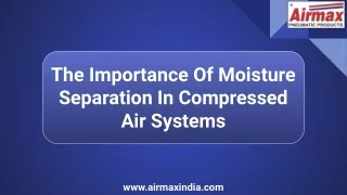 The Importance Of Moisture Separation In Compressed Air Systems