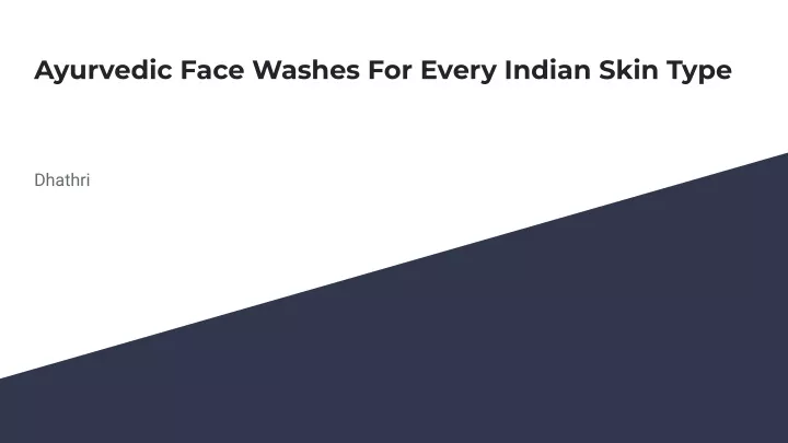 ayurvedic face washes for every indian skin type