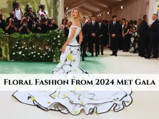 Floral Fashion From 2024 Met Gala