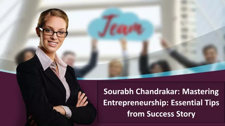 sourabh chandrakar mastering entrepreneurship essential tips from success story