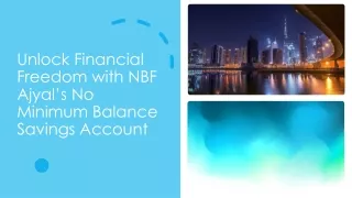 Unlock Financial Freedom with NBF Ajyal’s No Minimum Balance Savings Account