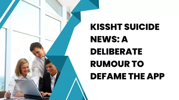 kissht suicide news a deliberate rumour to defame