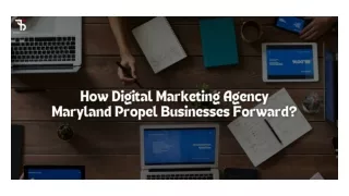 How Digital Marketing Agency Maryland Propel Businesses Forward