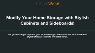 modify your home storage with stylish cabinets and sideboards