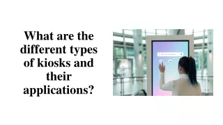 What are the different types of kiosks and their applications?