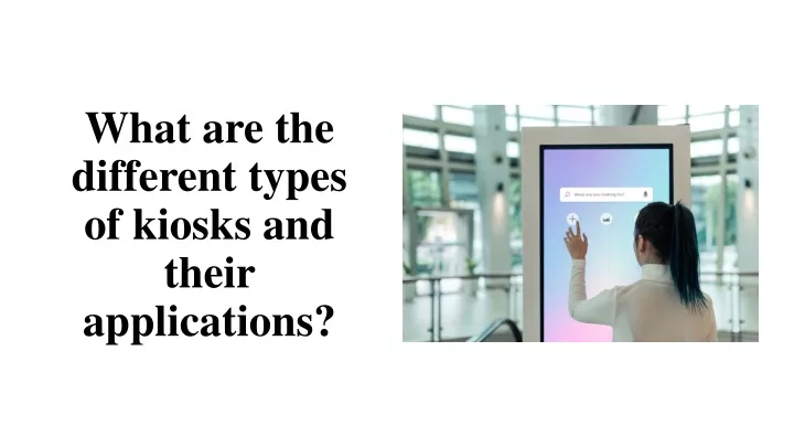 what are the different types of kiosks and their applications