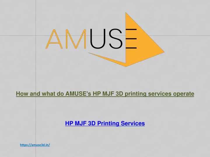 how and what do amuse s hp mjf 3d printing