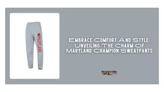 Embrace Comfort And Style Unveiling The Charm Of Maryland Champion Sweatpants