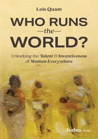 ⚡PDF ❤ Who Runs the World?: Unlocking the Talent and Inventiveness of Women Everywhere