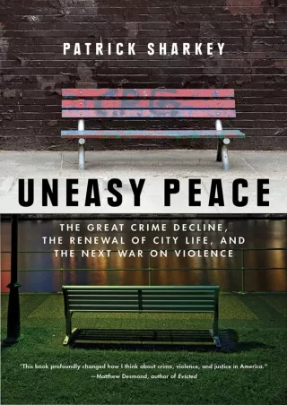 PDF_⚡ Uneasy Peace: The Great Crime Decline, the Renewal of City Life, and the Next