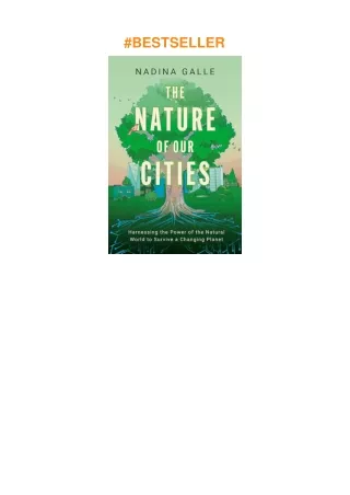 ❤️PDF⚡️ Nature of Our Cities, The: Harnessing the Power of the Natural World to Survive a Changi