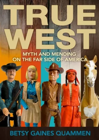 get⚡[PDF]❤ True West: Myth and Mending on the Far Side of America