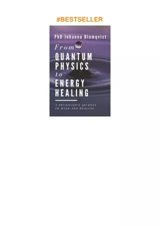 download✔ From Quantum Physics to Energy Healing: A Physicist's Journey to Mind and Healing