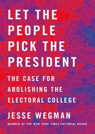 get⚡[PDF]❤ Let the People Pick the President: The Case for Abolishing the Electoral College