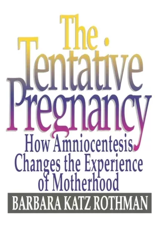 ⚡Read✔[PDF]  The Tentative Pregnancy: How Amniocentesis Changes the Experience of Motherhood