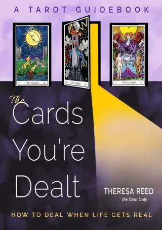 get⚡[PDF]❤ The Cards You're Dealt: How to Deal when Life Gets Real (A Tarot Guidebook)