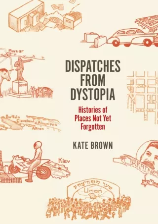 PDF/READ❤  Dispatches from Dystopia: Histories of Places Not Yet Forgotten