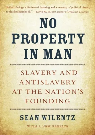 ❤[PDF]⚡  No Property in Man: Slavery and Antislavery at the Nation’s Founding, With a