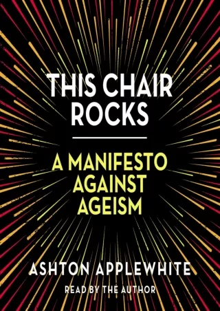 ❤[READ]❤ This Chair Rocks: A Manifesto Against Ageism
