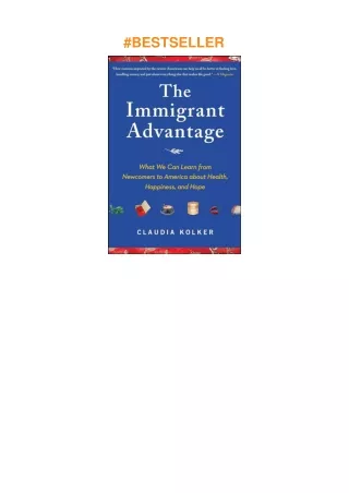 ❤️PDF⚡️ The Immigrant Advantage: What We Can Learn from Newcomers to America about Health, Happi