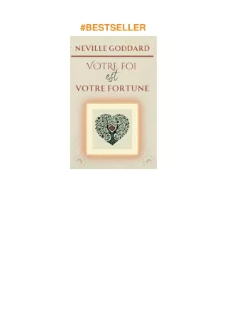 [PDF]❤️DOWNLOAD⚡️ Votre Foi est votre Fortune (LA COLLECTION COMPLÈTE DE NEVILLE GODDARD) (Frenc