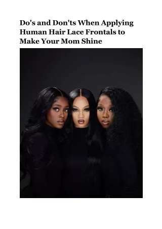 Do's and Don'ts When Applying Human Hair Lace Frontals to Make Your Mom Shine