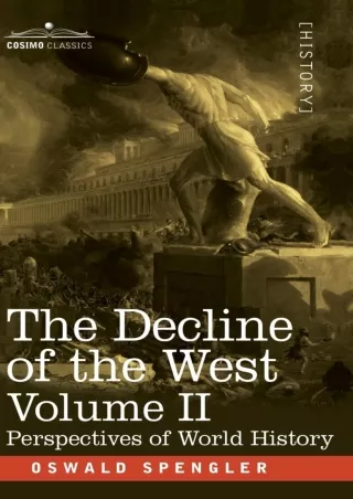 READ⚡[PDF]✔ The Decline of the West, Volume II: Perspectives of World-History