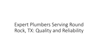 Expert Plumbers Serving Round Rock, TX: Quality and Reliability