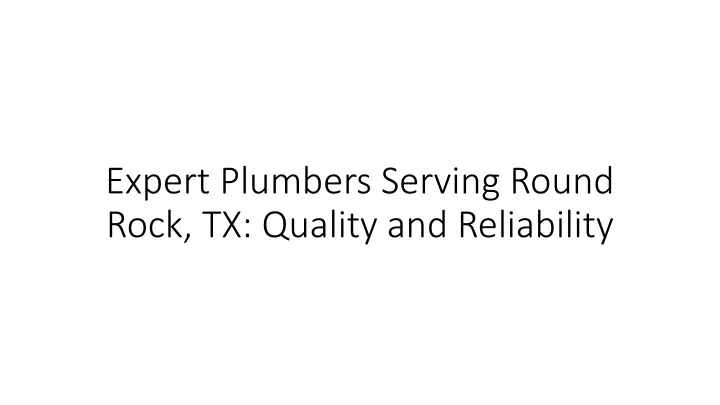 expert plumbers serving round rock tx quality and reliability