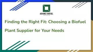 Finding the Right Fit: Choosing a Biofuel Plant Supplier for Your Needs