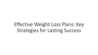 Effective Weight Loss Plans: Key Strategies for Lasting Success