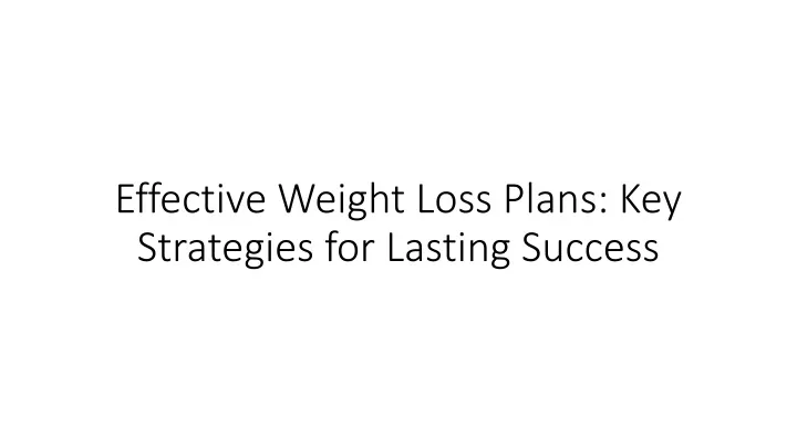 effective weight loss plans key strategies for lasting success